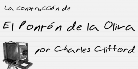 La construcción del Pontón de la Oliva por Charles Clifford